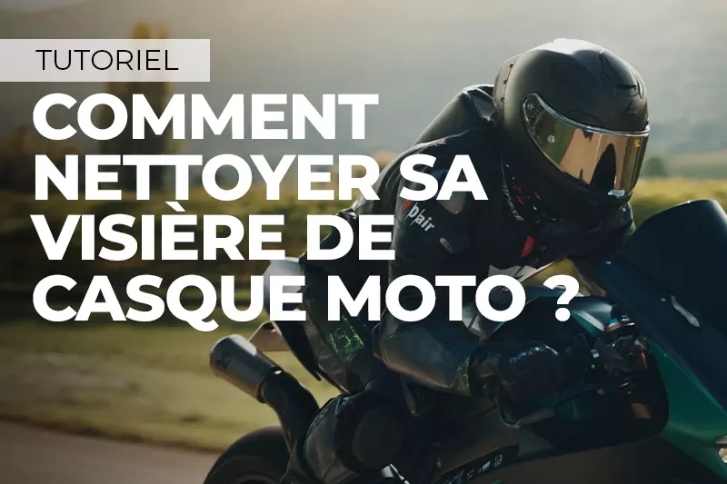 Tutoriel : Comment nettoyer sa visière de casque moto ?