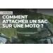 Comment attacher un sac sur une moto ?