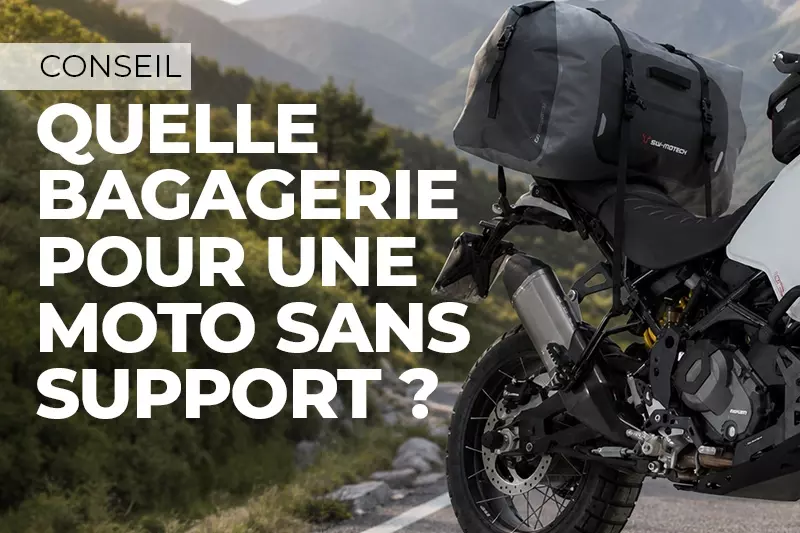 Quelle bagagerie pour une moto sans support ?