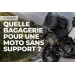 Quelle bagagerie pour une moto sans support ?