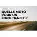 Quelle moto pour un long trajet ?